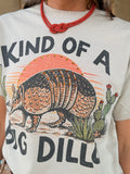 Kind of a Big Dillo Tee